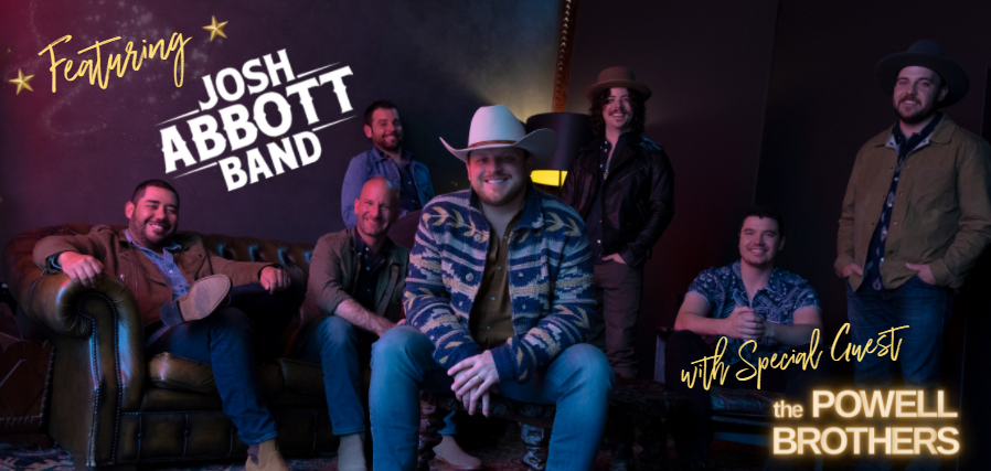Featuring the Josh Abbott Band with Special Guests The Powell Brothers
